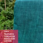 Code 30: Textured turquoise handloom cotton