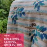 Code 36: Teal leaves & stripes in white cotton