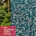 Code 28: Teal batik floral cotton